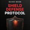 The-SHIELD-Defense-Protocol---Guide